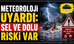 Meteoroloji uyardı: Sel ve dolu riski var