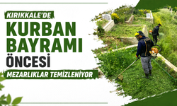 Kırıkkale’de Kurban Bayramı öncesi mezarlıklar temizleniyor