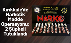 Kırıkkale’de Narkotik Madde Operasyonu: 2 Şüpheli Tutuklandı