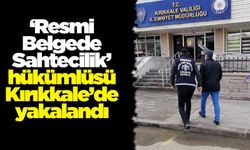 ‘Resmi Belgede Sahtecilik’ hükümlüsü Kırıkkale’de yakalandı
