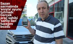 Sazan sarmalında 'enişte' oyunu tutmadı: Gerçek araç sahibi 'sahte ilan' tuzağını bozdu