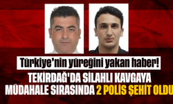Tekirdağ'da silahlı kavgaya müdahale sırasında 2 polis şehit oldu
