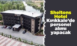 Sheltons Hotel Kırıkkale’de personel alımı yapacak