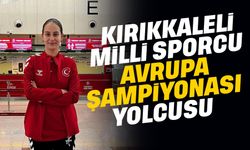 Kırıkkaleli Milli Sporcu Avrupa Şampiyonası Yolcusu