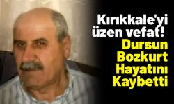 Kırıkkale'yi üzen vefat! Kırıkkale’de Dursun Bozkurt Hayatını Kaybetti