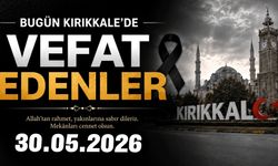 Kırıkkale'de bugün vefat eden vatandaşlarımızın listesi 30.05.2026