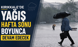 Kırıkkale’de yağış hafta sonu boyunca devam edecek