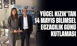 Yücel Kızık'tan 14 Mayıs Bilimsel Eczacılık Günü kutlaması