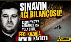 Kızını YKS’ye götürmek için yola çıktı, feci kazada hayatını kaybetti