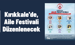 Kırıkkale'de Aile Festivali Düzenlenecek
