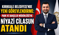 Kırıkkale Belediyesi’nde yeni görevlendirme: Park ve Bahçeler Müdürlüğü’ne Niyazi Cilasun atandı