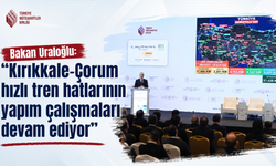 Bakan Uraloğlu: "Kırıkkale-Çorum hızlı tren hatlarının yapım çalışmaları devam ediyor"