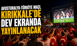 Avusturalya-Türkiye maçı, Kırıkkale'de dev ekranda yayınlanacak