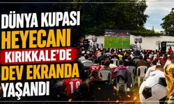Dünya Kupası heyecanı Kırıkkale’de dev ekranda yaşandı