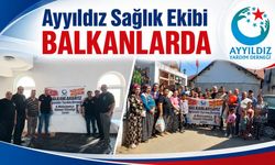 Ayyıldız sağlık ekibi balkanlarda