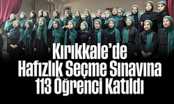 Kırıkkale’de Hafızlık Seçme Sınavına 113 Öğrenci Katıldı