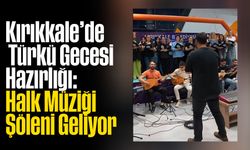 Kırıkkale’de Türkü Gecesi Hazırlığı: Halk Müziği Şöleni Geliyor
