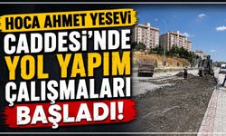 Hoca Ahmet Yesevi Caddesi’nde yol yapım çalışmaları başladı