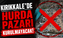 Kırıkkale’de hurda pazarı kurulmayacak!