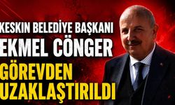 Keskin Belediye Başkanı Ekmel Cönger Görevden Uzaklaştırıldı