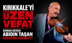Kemanın Usta İsmi Abidin Taşan hayatını kaybetti