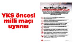İletişim Başkanlığı’ndan YKS öncesi milli maçı uyarısı