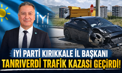 İYİ Parti Kırıkkale İl Başkanı Tanrıverdi, trafik kazası geçirdi