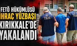 FETÖ hükümlüsü ihraç yüzbaşı Kırıkkale’de yakalandı