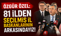 Özgür Özel: "Seçilmiş il başkanlarının arkasındayız"