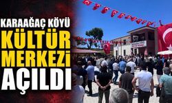 Karaağaç Köyü Kültür Merkezi açıldı