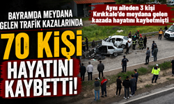 Bayram tatili boyunca 70 kişi trafik kazalarında hayatını kaybetti! Kırıkkale'de de ölümlü trafik kazası yaşandı!