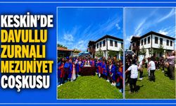 Keskin’de davullu zurnalı mezuniyet coşkusu