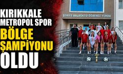 Kırıkkale Metropol Spor Bölge Şampiyonu oldu
