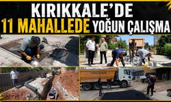 Kırıkkale’de 11 mahallede yoğun çalışma