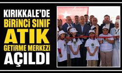 Kırıkkale’de Birinci Sınıf Atık Getirme Merkezi açıldı
