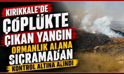Kırıkkale’de çöplükte çıkan yangın ormanlık alana sıçramadan kontrol altına alındı
