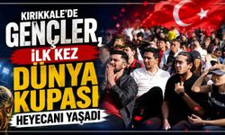 Kırıkkale'de gençler, ilk kez Dünya Kupası heyecanı yaşadı