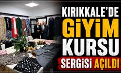 Kırıkkale’de Giyim Kursu Sergisi açıldı
