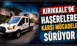 Kırıkkale’de haşerelere karşı mücadele sürüyor