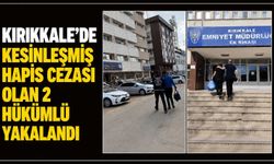 Kırıkkale’de kesinleşmiş hapis cezası olan 2 hükümlü yakalandı