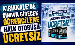 Kırıkkale’de sınava girecek öğrencilere halk otobüsü ücretsiz