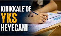Kırıkkale’de YKS heyecanı