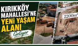 Kırıkköy Mahallesi’ne yeni yaşam alanı geliyor