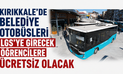 Kırıkkale’de belediye otobüsleri LGS’ye girecek öğrencilere ücretsiz olacak