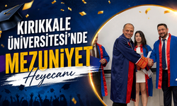 Kırıkkale Üniversitesi’nde mezuniyet heyecanı