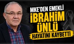 MKE'den Emekli İbrahim Ünlü hayatını kaybetti