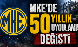 MKE’de 50 yıllık uygulama değişti