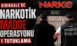 Kırıkkale’de narkotik madde operasyonu: 1 tutuklama