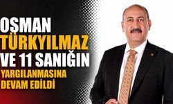 Osman Türkyılmaz ve 11 sanığın yargılanmasına devam edildi