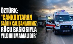 Öztürk: “Cankurtaran sağlık çalışanlarımız rücu baskısıyla yıldırılmamalıdır”